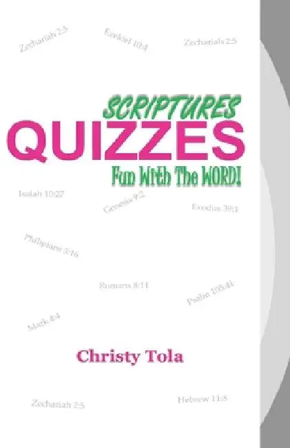 Scriptures Quizzes Fun With the Word! by Christy Tola