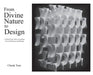 From Divine Nature to Design: A Whole New Way of Looking Into Architecture and Design by Cheuk Tom