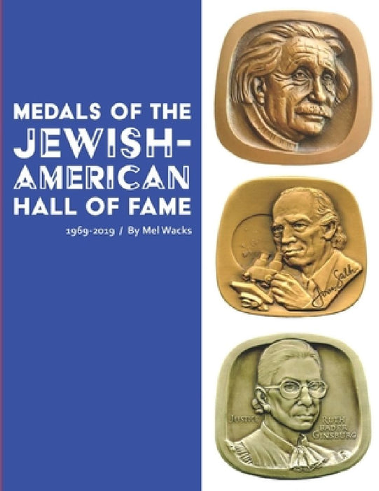 Medals of the Jewish-American Hall of Fame 1969-2019 by Mel Wacks