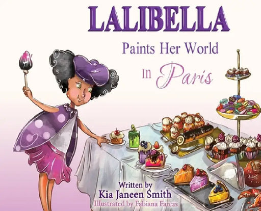 Lalibella Paints Her World: In Paris by Kia Janeen Smith