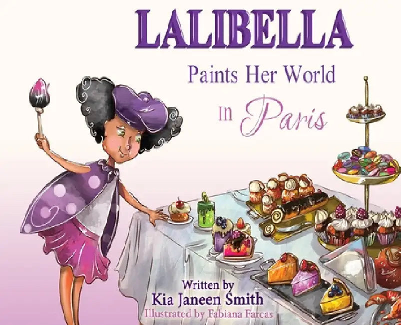 Lalibella Paints Her World: In Paris by Kia Janeen Smith