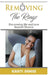 Removing The Rings: Discovering Life and Love Beyond Divorce by Kristi Denise