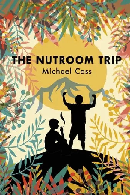 The Nutroom Trip: A Journey into the Coming Age by Michael Cass