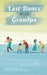 The Last Dance With Grandpa by Alicia Frey