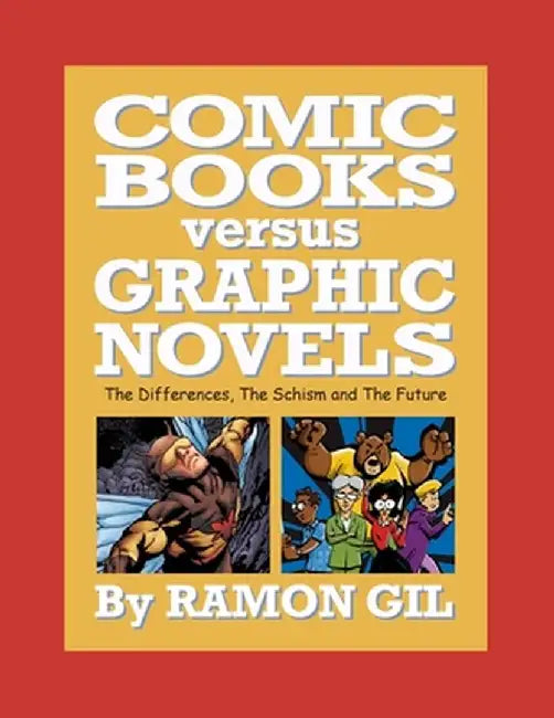 Comic Books versus Graphic Novels by Ramon S. Gil