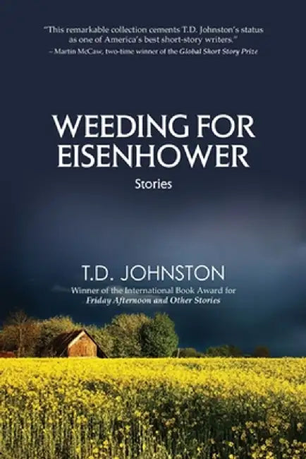 Weeding for Eisenhower: Stories by T. D. Johnston