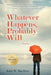 Whatever Happens, Probably Will: Stories by John W. MacIlroy