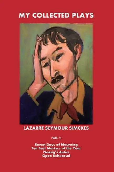 My Collected Plays: (Vol. 1) by Lazarre Seymour Simckes