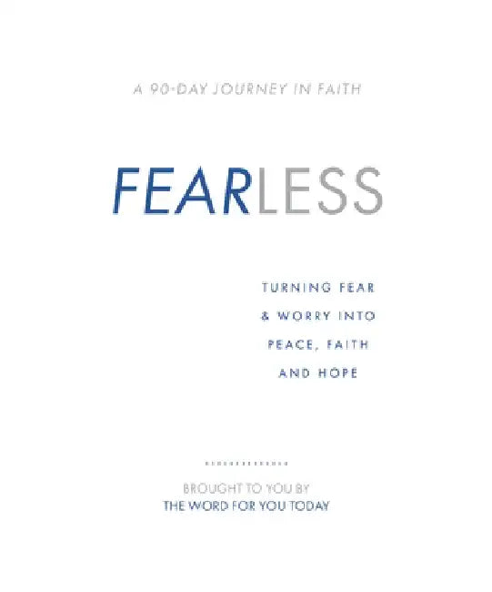 Fearless: Turning Fear & Worry Into Peace, Faith and Hope by The Word for You Today