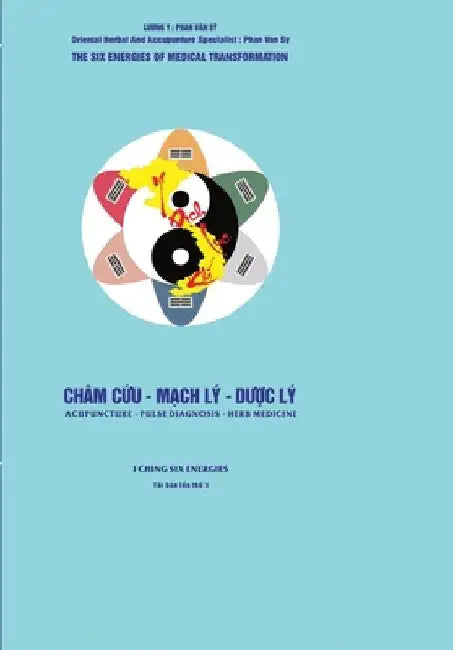 Y Dịch Lục Khí: Châm Cứu - Mạch Lý - Dược Lý by Phan, Văn Sỹ