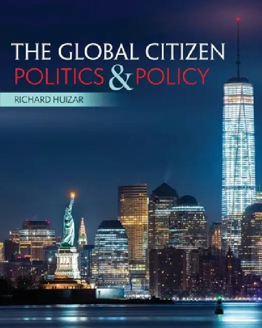 The Global Citizen: Politics and Policy by Huizar Richard