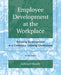 Employee Development at the Workplace: Achieving Empowerment in a Continuous Learning Environment by Tracie Peterson
