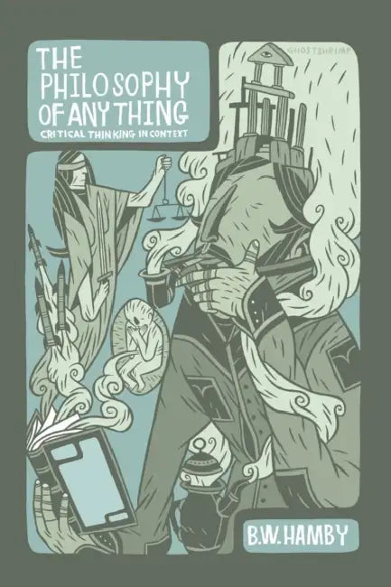 The Philosophy of Anything: Critical Thinking in Context by Matt Whyman