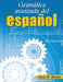 Gramatica avanzada del espanol (Advanced Spanish Grammar) by Zoltan Vincze