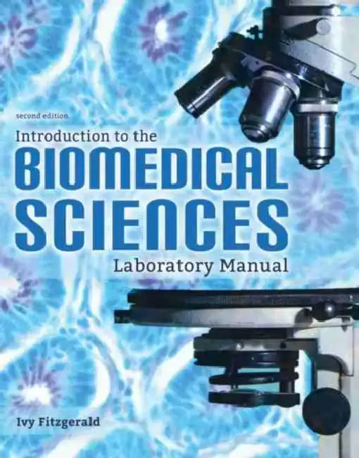 Introduction to the Biomedical Sciences Laboratory Manual by Louise Wolhuter