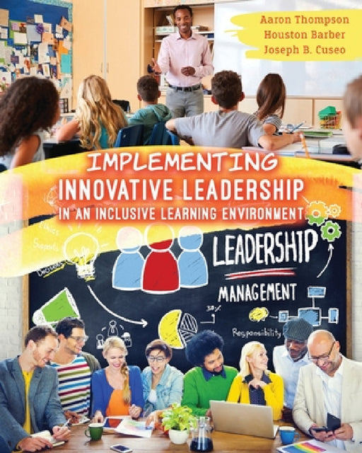 Implementing Innovative Leadership in an Inclusive Learning Environment by Thompson Aaron, Houston M. Barber, Cuseo Joseph B.