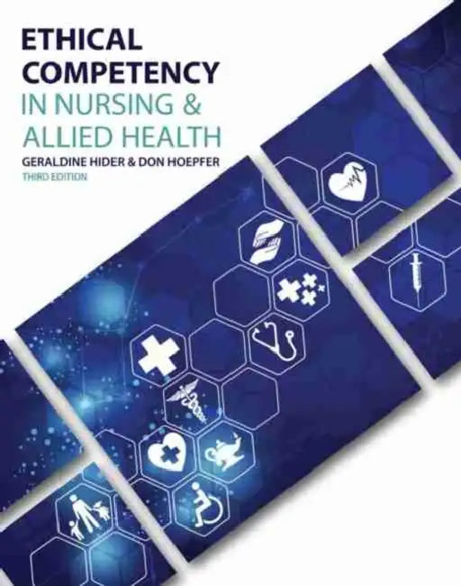 Ethical Competency in Nursing & Allied Health by Geraldine Hider, Donald Hoepfer