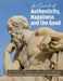 The Search for Authenticity, Happiness and the Good: A Collection of Readings in Ancient Greek Philosophy by Craig de Paulo, Catherine Conroy-de Paulo, Patrick Messina