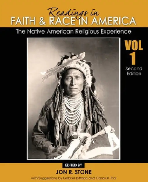 Readings in Faith and Race in America: The Native American Religious Experience by Stone Jon R.