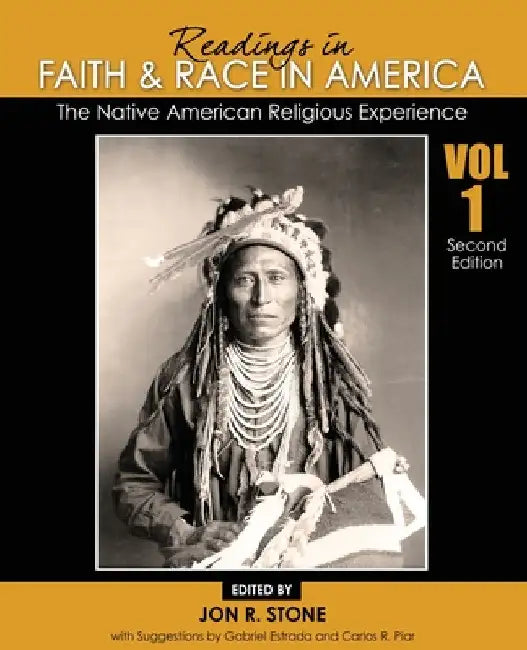 Readings in Faith and Race in America: The Native American Religious Experience by Stone Jon R.