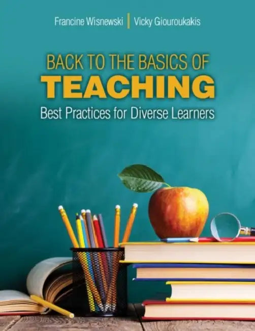 Back to Basics of Teaching: Best Practices for Diverse Learners by Wisnewski Francine, Giouroukakis Vicky