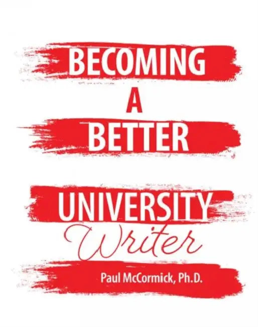 Becoming A Better University Writer by McCormick