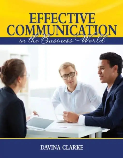 Effective Communication in the Business World by Clarke Davina