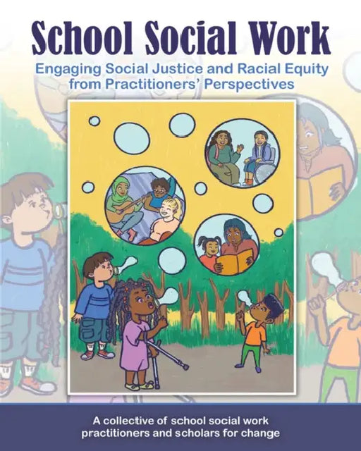 School Social Work: Engaging Social Justice and Racial Equity from Practitioners Perspectives by Richard W. (Western Michigan University, USA) Malott