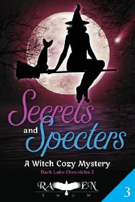 Secrets and Specters: A Witch Cozy Mystery by Raven Snow