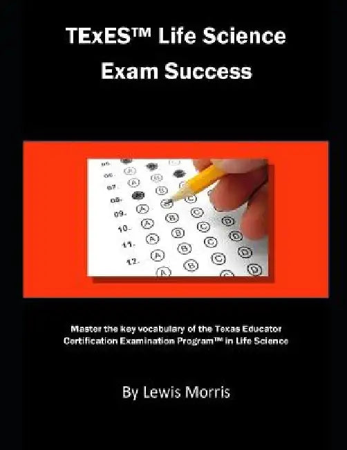 TExES Life Science Exam Success: Master the Key Vocabulary of the Texas Educator Certification Examination Program in Life Science by Lewis Morris