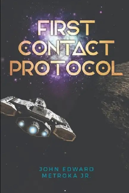 First-Contact Protocol by John Edward, Jr. Metroka