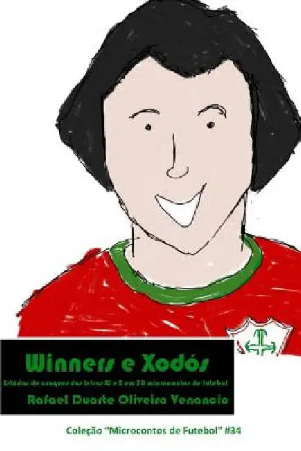 Winners e Xodós: Estórias de craques das letras W e X em 30 microcontos de futebol by Venancio, Rafael Duarte Oliveira