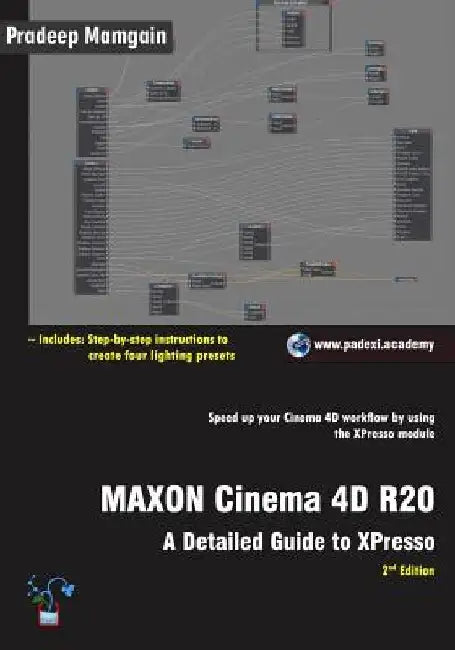 MAXON Cinema 4D R20: A Detailed Guide to XPresso by Pradeep Mamgain