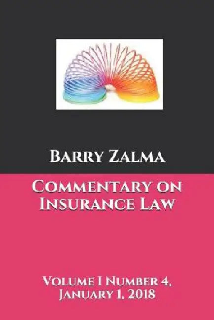 Commentary on Insurance Law: Volume I Number 4 January 1, 2018 by Inc Claimschool