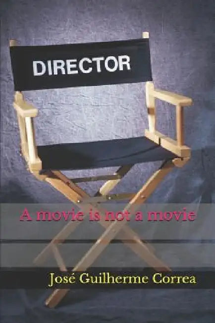 A Movie Is Not a Movie by Jose Guilherme Correa
