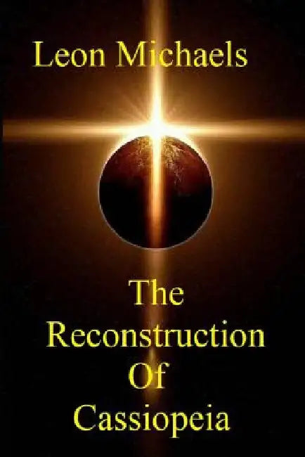 The Reconstruction of Cassiopeia by Leon Michaels