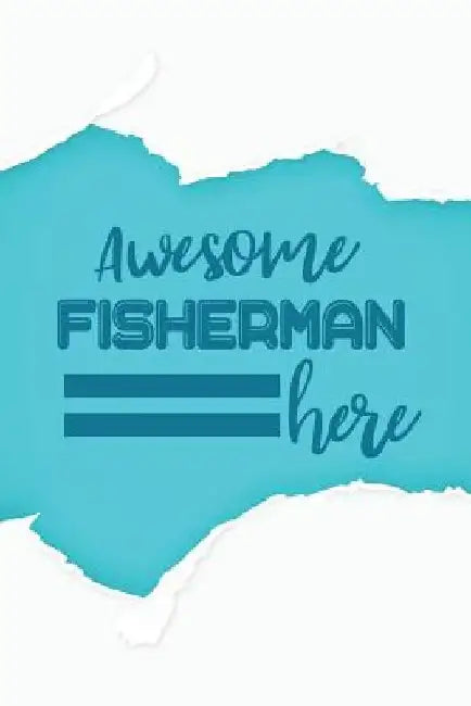 Awesome Fisherman Here by Michelle's Notebook
