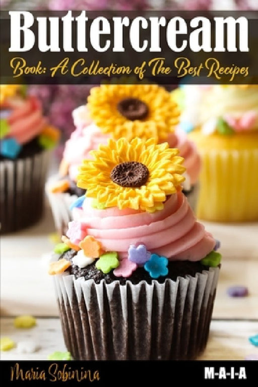 Buttercream Book - A Collection of Best Recipes by Maria Sobinina