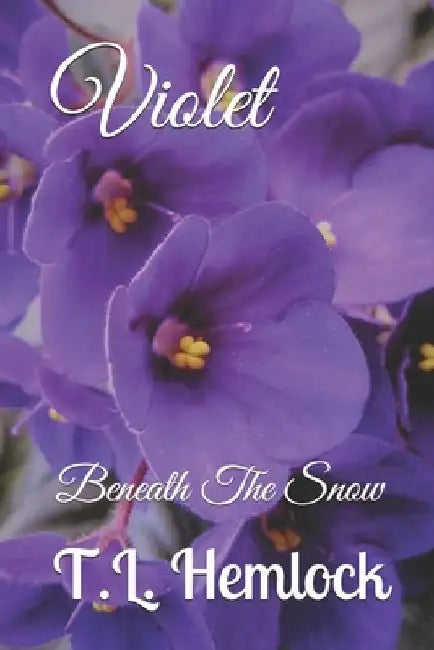 Violet: Beneath The Snow by T. L. Hemlock