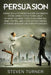 Persuasion: Highly Effective Manipulation Techniques to Influence People to Willingly Do What You Want Them to Do Using NLP, Mind by Steven Turner