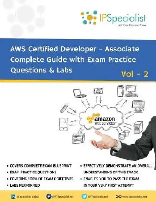 AWS Certified Developer Associate Complete Guide with Exam Practice Questions & Labs: Vol 2 by Ip Specialist