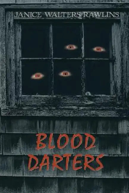 Blood Darters by Janice Walters Rawlins