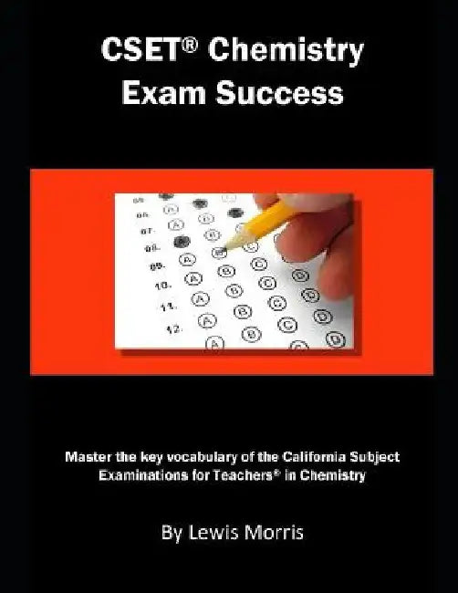 Cset Chemistry Exam Success: Master the Key Vocabulary of the California Subject Examinations for Teachers in Chemistry by Lewis Morris