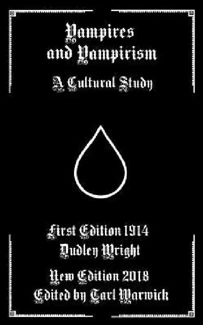 Vampires and Vampirism: A Cultural Study by Tarl Warwick