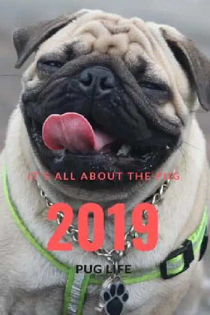 It;s All about the Pug: Pug Life by Puggy Pug Life