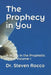 The Prophecy in You: A Study in the Prophetic Office Volume 1 by Steven Rocco D. D. Do