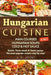 Hungarian Cuisine 4 in 1: Main Courses: Hungarian Cookbooks in English for Beginners, Hungarian Soups, Cold & Hot Sauces Salads, Pasta Salads & by J. S. Jozef