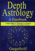 Depth Astrology: An Astrological Handbook, Volume 4, Part 2 - Planets in Aspect, Mars through the Part of Fortune by Gargatholil