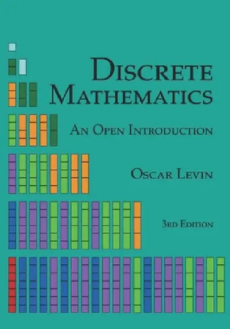 Discrete Mathematics: An Open Introduction by Oscar Levin