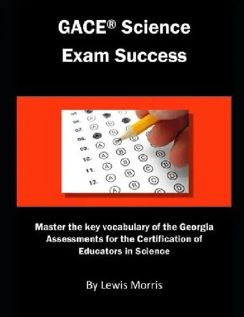 Gace Science Exam Success: Master the Key Vocabulary of the Georgia Assessments for the Certification of Educators in Science by Lewis Morris
